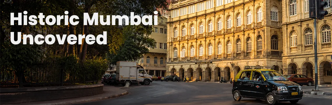 Historic Mumbai Uncovered