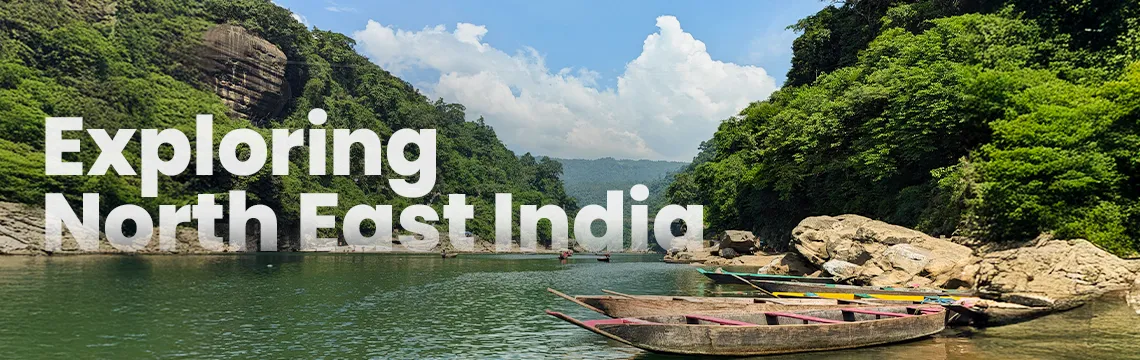 Exploring Nort East India